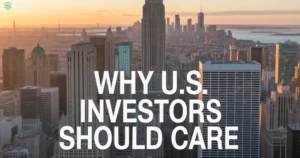 Why U.S. Investors Should Care